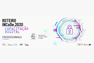 Primeira sessão do Roteiro INCoDe.2030 – Capacitação Digital dedicada ao tema da “Cibersegurança”