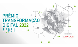 APDSI organiza 2ª EDIÇÃO DO prémio transformação digital 2022
